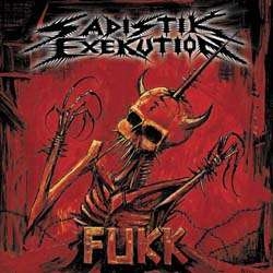 SADISTIK EXEKUTION - Fukk (CD)